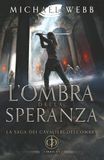 L'ombra della speranza: Un fantasy epico di intrighi, ribellione e crescita personale