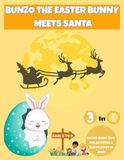 Bunzo the Easter bunny meets Santa: 3-in-1 Easter bunny tale, Fun activities and Easter story of Jesus