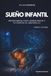SUEÑO INFANTIL: NEUROCIENCIA PARA DORMIR MEJOR Y FAVORECER EL DESARROLLO