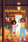 The Adventures of Duchess and Nylaah-The Golden Egg