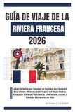 GUÍA DE VIAJE DE LA RIVIERA FRANCESA 2026