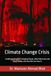 Climate Change Crisis: Understanding Our Changing Planet, What We Know and Don’t Know, and How We Can Save It