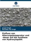 Einfluss OmniScriptum SRL Einfluss von Alterungstemperatur und -dauer auf die Synthese von Hydroxylapatit Paperback