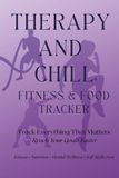 Therapy and Chill Therapy and Chill Fitness & Food Journal (Purple Edition)