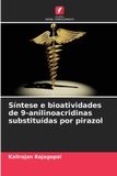 Síntese OmniScriptum SRL Síntese e bioatividades de 9-anilinoacridinas substituídas por pirazol