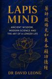 THE LAPIS MIND: Ancient Wisdom, Modern Science and The Art of a Longer Life.