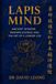 THE LAPIS MIND: Ancient Wisdom, Modern Science and The Art of a Longer Life.
