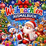 Kreatives Weihnachts Ausmalbuch: Das perfekte Geschenk für klein und Gross. Über 30 Kreative schöne Motive für Stressabbau, Kreativität und Entspannung