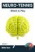 Neuro-Tennis: Wired to Play: Mastering Anticipation and Focus Through Neuroscience (Volume 1)