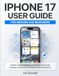 iPhone Apple iPhone 17 Guide for Seniors and Beginners