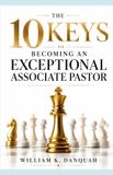 10 Kingdom Leadership Collection: Equipping Leaders to Influence, Serve, and Build God's Kingdom- 10 Keys to Becoming an Exceptional Associate Pastor