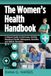 The Women's Health Handbook: A Natural Guide to Hormones, Fertility, Menstrual Health, Menopause, Nutrition, and Holistic Remedies