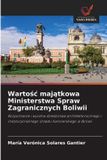 Warto¿¿ Bol Wartośc majątkowa Ministerstwa Spraw Zagranicznych Boliwii