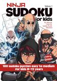 Ninja Sudoku for Kids Ages 8-12: More Than 100 Sudoku Puzzles, Brain Training Challenges and Interactive Manga Adventures for Beginners (Volume 1)
