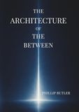 The Architecture Of The Between: Ancient Gateways, Consciousness, and the Hidden Geometry of Reality