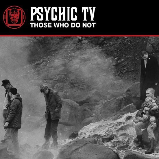Those Psychic TV - Those Who Do Not (CD)