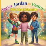 Maya, Jordan & Pedro's New School Adventure