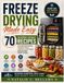 Freeze Drying Made Easy: 70 Beginner-Friendly Recipes for Home Preservation, Emergency Meals, Camping Kits, Pet Treats & Long-Term Pantry Storage