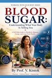 BLOOD SUGAR: Understanding What Your Body Is Telling You: A Self-Help Guide to Metabolic Balance, Energy, and Long-Term Health