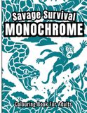 Savage Survival Monochrome Colouring Book for Adults