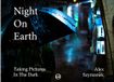 Night On Earth: Taking pictures in the dark