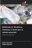 Bisfenolo OmniScriptum SRL Bisfenolo A: Struttura, funzione e rischi per la salute associati: Bisfenolo A e salute umana