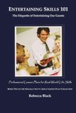 Entertaining Skills 101: The Etiquette of Entertaining Our Guests: Professional Lesson Plans for Real World Life Skills