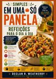 SIMPLES EM UMA SÓ PANELA REFEIÇÕES PARA O DIA A DIA