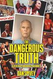 The Dangerous Truth: A Life of Chaos, Consequences and Sobriety