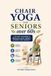 Chair Yoga For Seniors Over 60