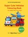 Super Cute Vehicles Coloring Book for Kids Ages 3–6