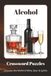 Alcohol Crossword Puzzles: Crossword Puzzles About Beer, Wine, Spirits, Cocktails, Mixology, Breweries & More | 60 Fun Challenges | A Great Gift for Drink Enthusiasts & Puzzle Fans