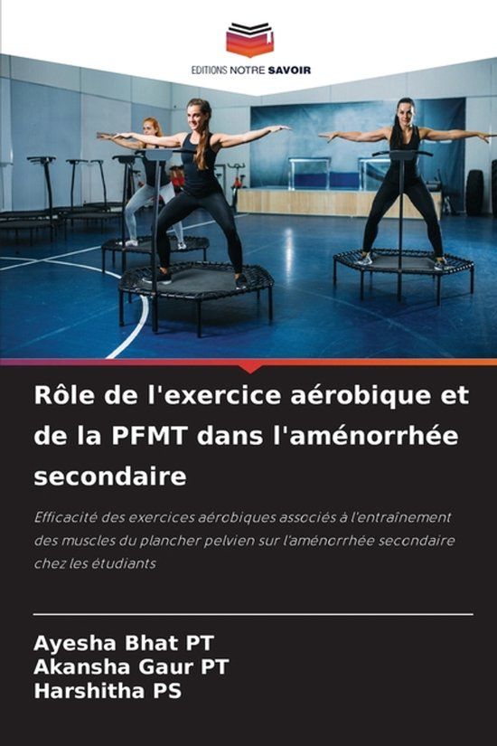Rôle OmniScriptum SRL Rôle de l'exercice aérobique et de la PFMT dans l'aménorrhée secondaire Paperback