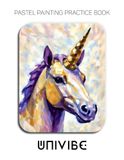 Pastel Univibe Pastel Painting Practice Book - Mastering Geometric Unicorns, Modern Fantasy Art, and Vibrant Pastel Techniques