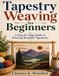 TAPESTRY Independently Published Tapestry Weaving for Beginners