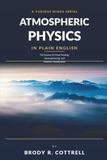 Atmospheric Physics in Plain English: The Science of Cloud Seeding, Geoengineering, and Weather Modification
