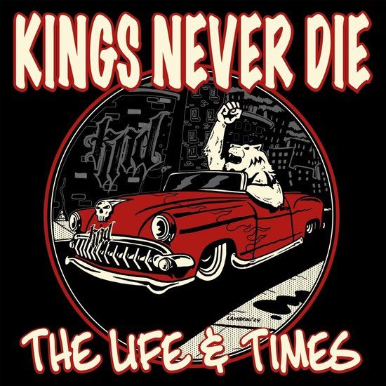 The Kings Never Die The Life & Times (CD)