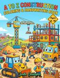 A to Z Construction Coloring and Handwriting Practice Book