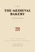 The Medieval Bakery: Practical Recipes