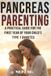Pancreas Parenting: A Practical Guide for the First Year of Your Child’s Type 1 Diabetes
