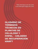 GLOSARIO Independently Published Glosario de Términos Técnicos En Plantas de Celulosa Y Papel - Caldera de Recuperación Kraft