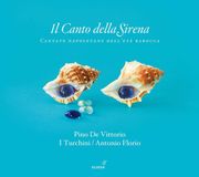 Il Glossa Pino De Vittorio, Cappella Della Pietà De' Turchini, Antonio Florio - Il Canto Della Sirena - Cantate Napoletane Dell’età Barocca (3 CD)