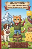 LAS AVENTURAS DE FELEK EL GATO EN SUIZA: Misión de detective alpino