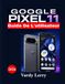 GOOGLE PIXEL 11 Guide de l'utilisateur (2026)