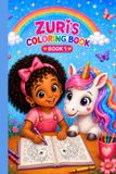 Book Zuri's Book 1 – Zuri’s Coloring Book A magical coloring adventure with Zuri, unicorns, butterflies, and imaginative fun.
