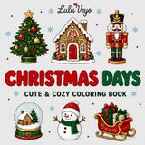 Christmas Days: Cute and Cozy Coloring Book for Teens, Adults, and Seniors Featuring Big Bold Christmas Designs to Celebrate the Holiday Season