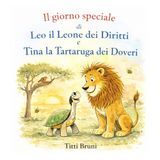 Il giorno speciale di Leo il Leone dei diritti e Tina la Tartaruga dei Doveri