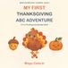 My First Thanksgiving ABC Adventure: A Fun Thanksgiving Alphabet Book