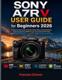 Sony A7R V User Guide for Beginners 2026