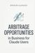 Arbitrage Opportunities in Business for Claude Users